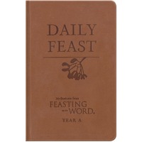Daily Feast - Meditations from Feasting on the Word Year A