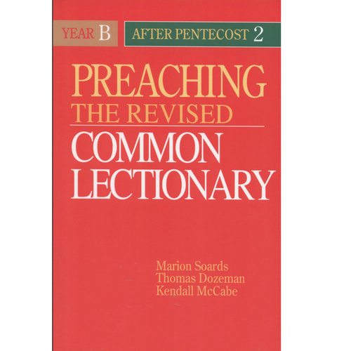 Preaching the Revised Common Lectionary - Year B After Pentecost (2)