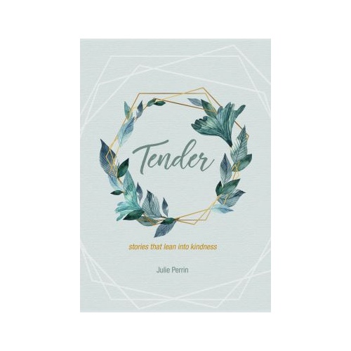 Tender - stories that lean into kindness